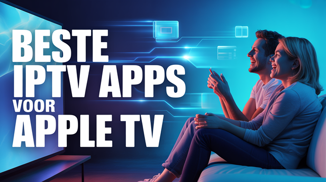 Beste IPTV Apps voor Apple TV (2026)