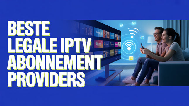 Beste Legale IPTV Abonnement Providers (2026)