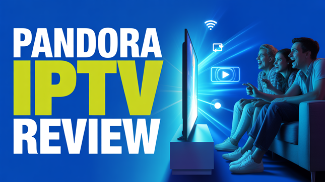 Pandora IPTV Review (2026)