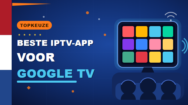 Beste IPTV-app voor Google TV (2026)