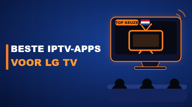 Beste IPTV-apps voor LG TV (2026)