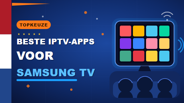 Beste IPTV-apps voor Samsung TV (2026)