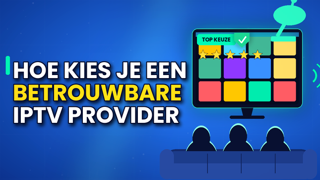 Hoe Kies Je een Betrouwbare IPTV Provider