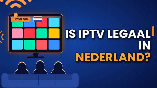 Is IPTV Legaal in Nederland?