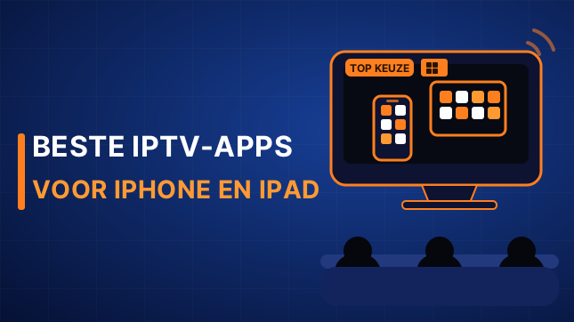 Beste IPTV-apps voor iPhone en iPad (2026)