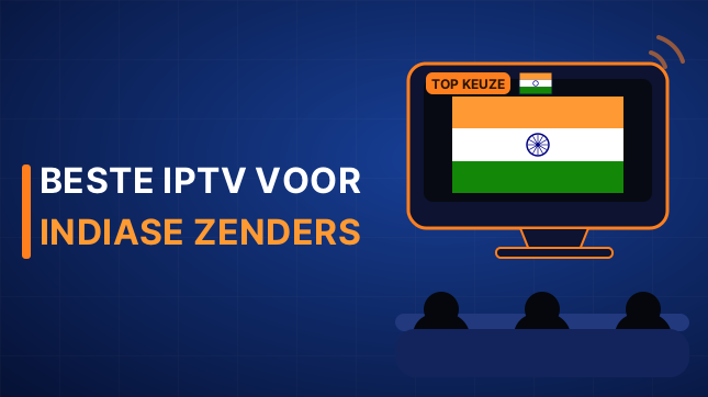 Beste IPTV voor Indiase zenders (2026)