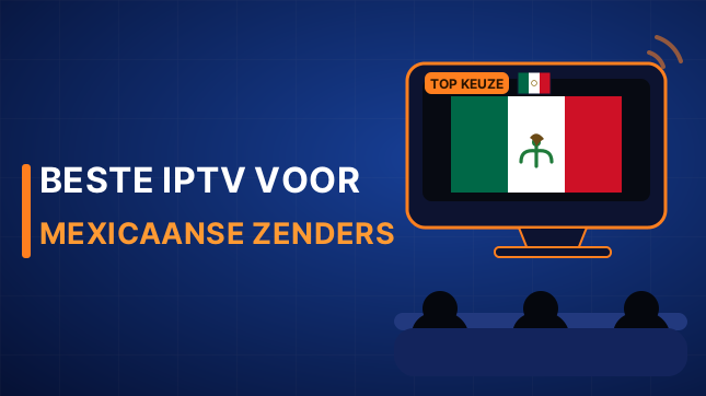 Beste IPTV voor Mexicaanse zenders (2026)