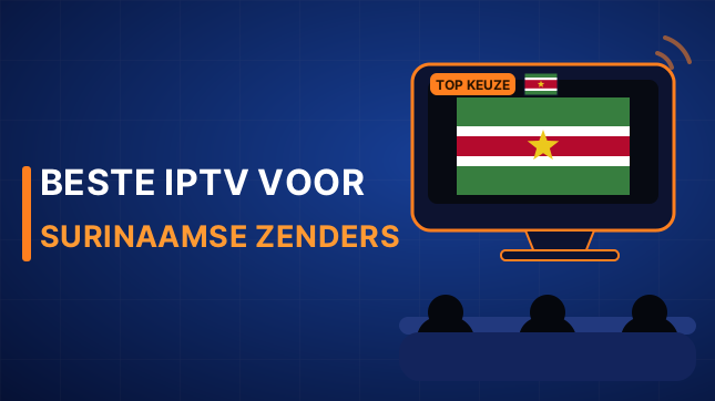 Beste IPTV voor Surinaamse zenders (2026)